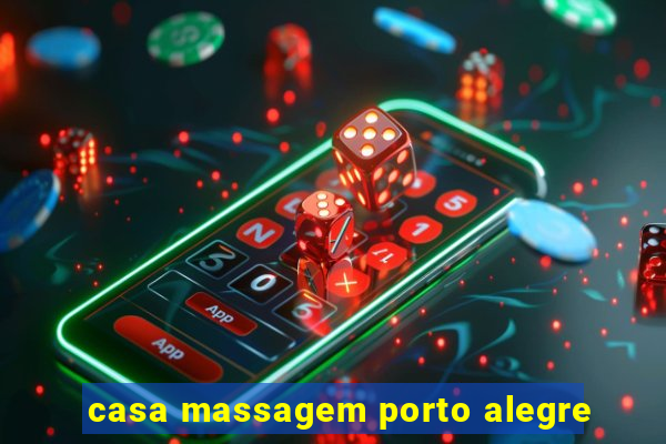 casa massagem porto alegre